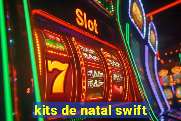 kits de natal swift